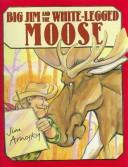 Cover of: Big Jim and the white-legged moose by Jim Arnosky