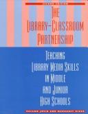Cover of: The library-classroom partnership: teaching library media skills in middle and junior high school