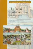 Cover of: The future of African cities: challenges and priorities for urban development