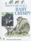 Cover of: What's it like to be a baby chimp?