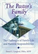 Cover of: The pastor's family: the challenges of family life and pastoral responsibilities