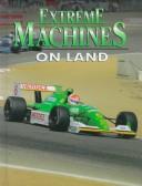 Cover of: Extreme machines on land