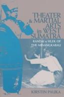 Cover of: Theater and martial arts in West Sumatra: Randai and silek of the Minangkabau