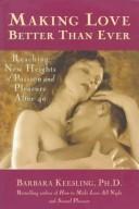 Cover of: Making love better than ever by Barbara Keesling