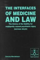 Cover of: The interfaces of medicine and law: the history of the liability for negligently caused psychiatric injury (nervous shock)