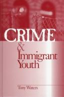 Cover of: Crime & immigrant youth