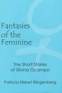 Cover of: Fantasies of the feminine: the short stories of Silvina Ocampo
