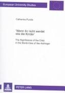 Cover of: "Wenn ihr nicht werdet wie die Kinder": the significance of the child in the world-view of Ilse Aichinger