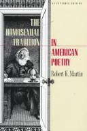 Cover of: The homosexual tradition in American poetry by Robert K. Martin, Robert K. Martin