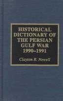 Cover of: Historical dictionary of the Persian Gulf War, 1990-1991 by Clayton R. Newell