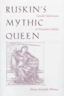 Cover of: Ruskin's mythic queen by Sharon Aronofsky Weltman
