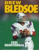 Cover of: Drew Bledsoe, cool quarterback