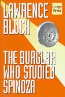 Cover of: The burglar who studied Spinoza by Lawrence Block, Lawrence Block