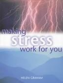 Cover of: Making stress work for you