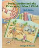 Cover of: Social studies and the elementary school child by George W. Maxim