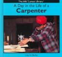 Cover of: A day in the life of a carpenter by Liza N. Burby