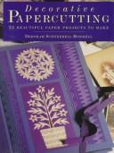 Cover of: Decorative papercutting: 25 beautiful paper projects to make