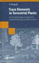 Cover of: Trace elements in terrestrial plants: an ecophysiological approach to biomonitoring and biorecovery