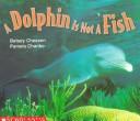 Cover of: A dolphin is not a fish