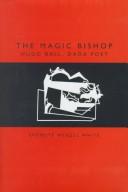 Cover of: The magic bishop: Hugo Ball, Dada poet
