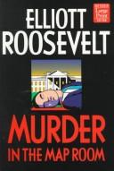 Murder in the map room by Elliott Roosevelt