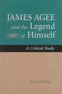 Cover of: James Agee and the legend of himself: a critical study
