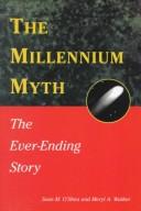Cover of: The millennium myth: the ever-ending story
