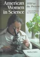 Cover of: American Women in Science: 1950 to the Present : A Biographical Dictionary