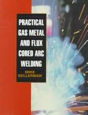 Practical gas metal and flux cored arc welding