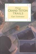 Cover of: Hiking Grand Teton & Jackson Hole trails