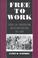 Cover of: Free to work