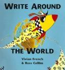 Write Around the World by Vivian French, Ross Collins