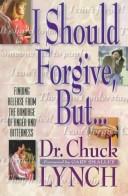 Cover of: I should forgive, but-- by Chuck Lynch