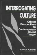 Cover of: Interrogating culture: critical perspectives on contemporary social theory