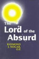 The Lord of the absurd by Raymond J. Nogar