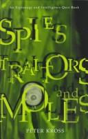 Cover of: Spies, traitors, and moles: an espionage and intelligence quiz book