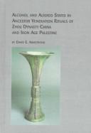 Alcohol and altered states in ancestor veneration rituals of Zhou Dynasty China and Iron Age Palestine by David E. Armstrong