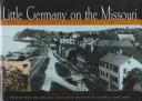 Cover of: Little Germany on the Missouri: the photographs of Edward J. Kemper, 1895-1920