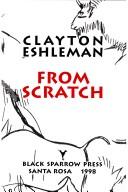 Cover of: From scratch by Clayton Eshleman