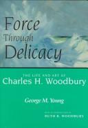 Force through delicacy by George M. Young