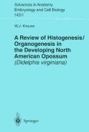 Cover of: A review of histogenesis/organogenesis in the developing North American opossum (Didelphis virginiana)