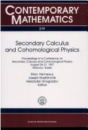 Cover of: Secondary calculus and cohomological physics by Conference on Secondary Calculus and Cohomological Physics (1997 Moscow, Russia)