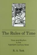 Cover of: The rules of time: time and rhythm in the twentieth-century novel