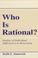 Cover of: Who is rational?