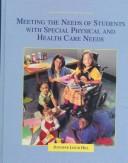 Cover of: Meeting the needs of students with special physical and health care needs