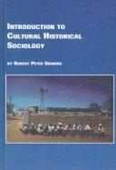 Cover of: Introduction to cultural historical sociology | Robert Peter Siemens