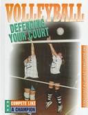 Cover of: Volleyball--defending your court