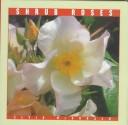 Cover of: Shrub roses by Elvin McDonald