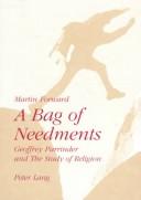 Cover of: A bag of needments: Geoffrey Parrinder and the study of religion