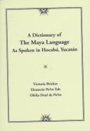 Cover of: A dictionary of the Maya language: as spoken in Hocabá, Yucatán